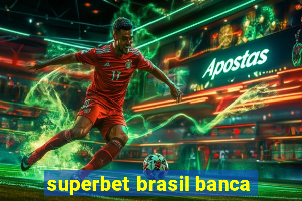 superbet brasil banca